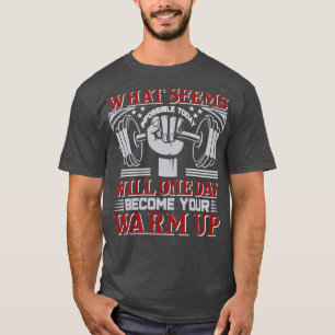 wat vandaag onmogelijk lijktFitness Motivatie Gy T-shirt