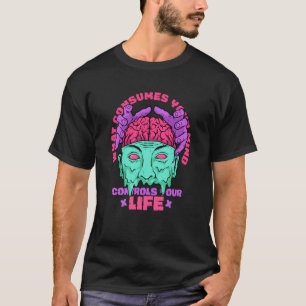 Wat verbruikt je geest beheert je leven Motivati T-shirt