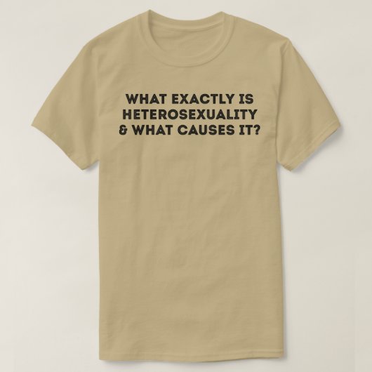Wat veroorzaakt precies heteroseksualiteit Funny G T-shirt (Design voorkant)