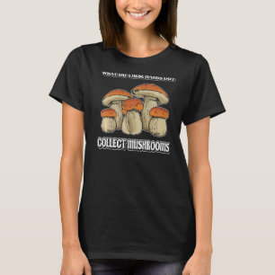 wat verzamelen champignons Morel Mushroom Collecti T-shirt