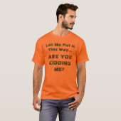 Wat vind je van mij? Fun Humoureus T-shirt (Voorkant volledig)