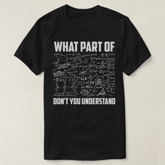 Wat voor deel van begrijp je niet grappige Wiskund T-shirt (Design voorkant)