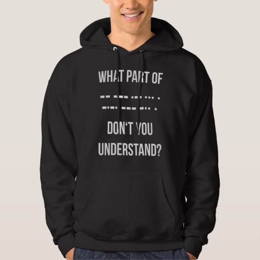Wat voor deel van de Morse Code begrijp je Ham nie Hoodie (Voorkant)