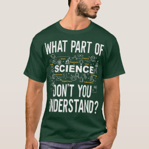 Wat voor deel van de wetenschap begrijp je Wiskund T-shirt