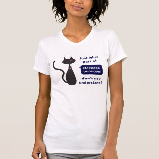 'Wat voor deel van Meow begrijp je niet' T-shirt