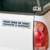 Wat voor idioot maakt een Minivan op? Bumpersticker (Op Truck)