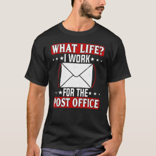 Wat voor leven werk ik voor de post-Kantoor? T-shirt