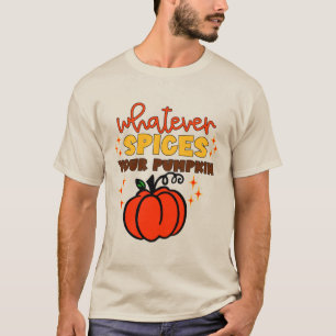 Wat voor specerijen je pompoen ook - Herfst pompoe T-shirt