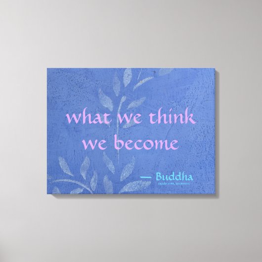 Wat we denken dat we worden - Blauwe wijnstok Canvas Afdruk (Voorkant)