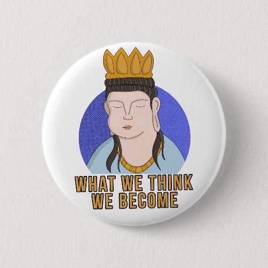 Wat we denken dat we worden ronde button 5,7 cm (Voorkant)