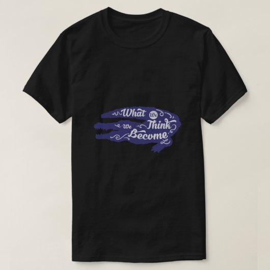 Wat We Denken Dat We Worden T-shirt (Design voorkant)