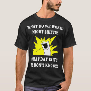 WAT WERKEN WE NACHT MET SHIFT 3rd SHIFT FUNNY T-shirt
