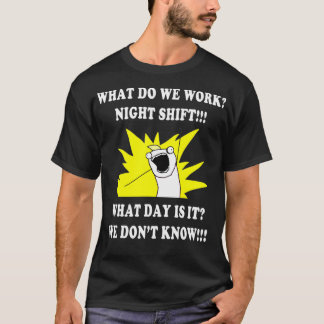 WAT WERKEN WE NACHT MET SHIFT 3rd SHIFT FUNNY T-shirt