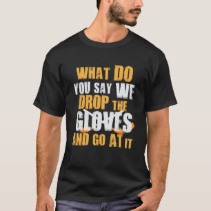 Wat zeggen jullie dat we de handschoenen hockey la t-shirt