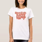 Wat zijn de Happy Haps? grappig citaat T-shirt (Voorkant)