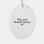 wat zou alexander hamilton doen ? keramisch ornament (Rechts)