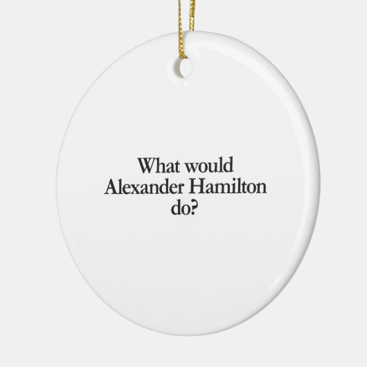 wat zou alexander hamilton doen ? keramisch ornament (Links)
