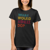 Wat zou Ashlee doen als ik van Ashlee hou? T-shirt (Voorkant)