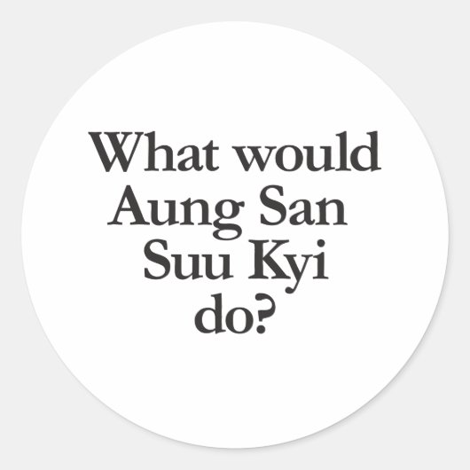 wat zou aung san suu kyi doen ? ronde sticker (Voorkant)