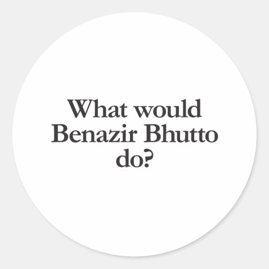 wat zou benazir bhutto doen ronde sticker (Voorkant)