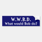 Wat zou Bob doen? Bumpersticker (Voorkant)