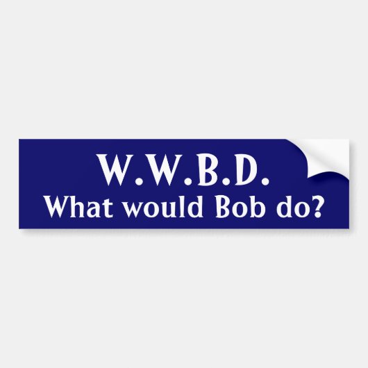 Wat zou Bob doen? Bumpersticker (Voorkant)