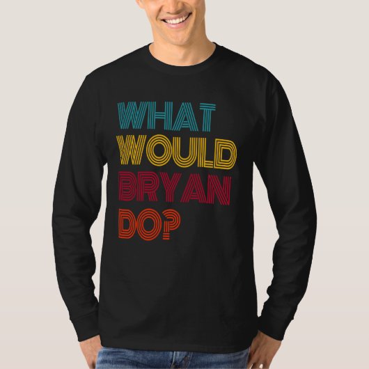 Wat zou Bryan doen Ik hou van Bryan T-shirt (Voorkant)