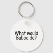 Wat zou Bubba doen? Sleutelhanger (Voorkant)