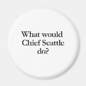 wat zou chief seattle doen magneet (Voorkant)