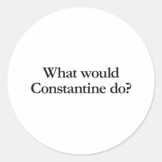 wat zou constantine doen ronde sticker (Voorkant)