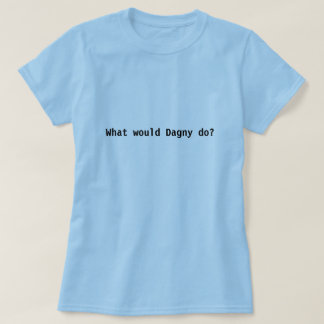 Wat zou Dagny doen? T-shirt
