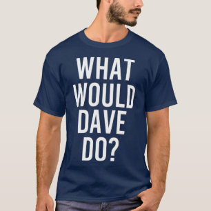 Wat zou DAVE grappige persoonlijke naam Joke doen? T-shirt