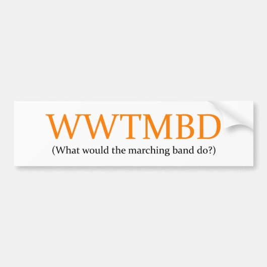 Wat zou de Marching band doen? Bumpersticker (Voorkant)