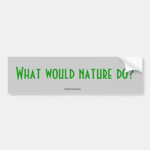 Wat zou de natuur doen? bumpersticker