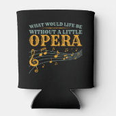 Wat zou er leven zonder een kleine opera? blikjeskoeler (Achterkant)