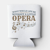 Wat zou er leven zonder een kleine opera? blikjeskoeler (Achterkant)
