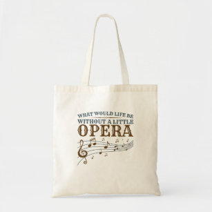 Wat zou er leven zonder een kleine opera? tote bag