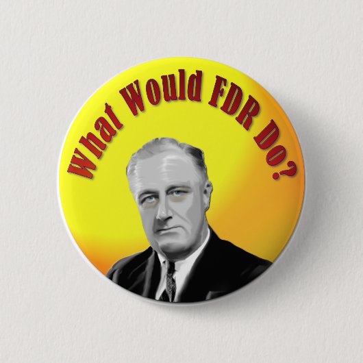 Wat zou FDR doen? Ronde Button 5,7 Cm (Voorkant)