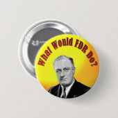 Wat zou FDR doen? Ronde Button 5,7 Cm (Voorkant /achterkant)