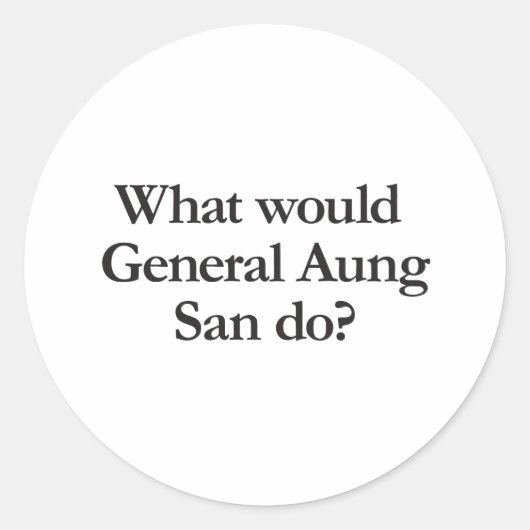 wat zou generaal aung san doen ronde sticker (Voorkant)