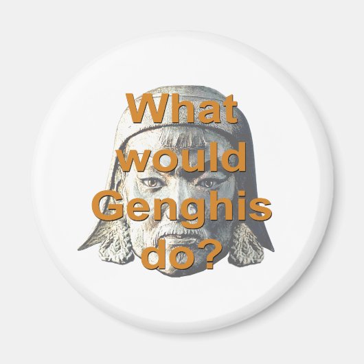 Wat zou Genghis doen? Magneet (Voorkant)