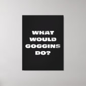 Wat zou Goggins doen? Motivatie Canavs Canvas Afdruk (Voorkant)