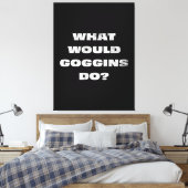 Wat zou Goggins doen? Motivatie Canavs Canvas Afdruk (Insitu (Slaapkamer))