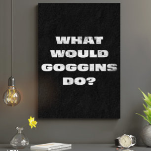 Wat zou Goggins doen? Motivatie Canavs Canvas Afdruk