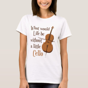 Wat zou het leven zijn zonder een kleine Cello? T-shirt