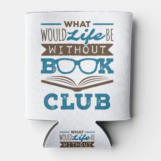 Wat zou het leven zonder boekenclub zijn? blikjeskoeler (Voorkant)
