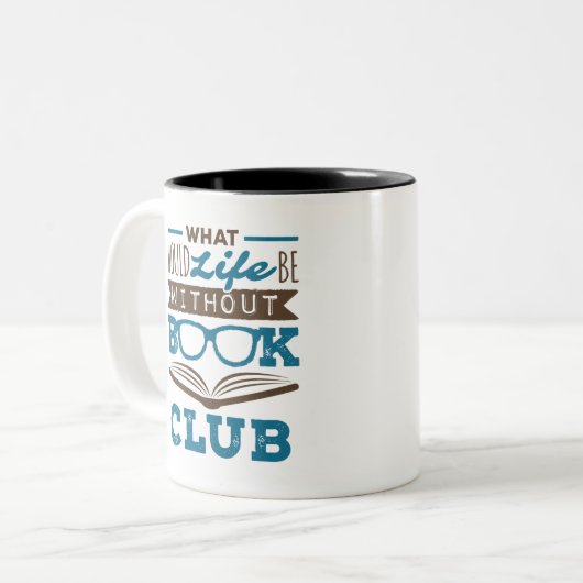 Wat zou het leven zonder boekenclub zijn? tweekleurige koffiemok (Voorkant links)
