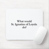 wat zou het negatius van loyola doen ? muismat (Met muis)