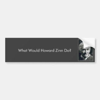 Wat zou Howard Zinn doen? Bumpersticker