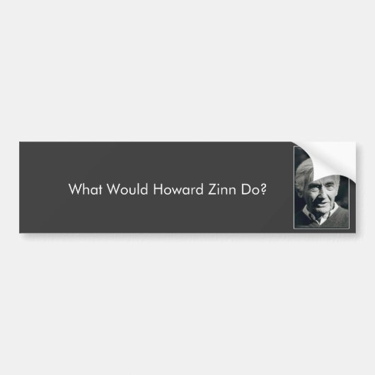 Wat zou Howard Zinn doen? Bumpersticker (Voorkant)